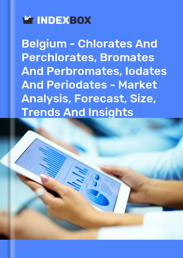 Report Belgium - Chlorates and Perchlorates, Bromates and Perbromates, Iodates and Periodates - Market Analysis, Forecast, Size, Trends and Insights for 499$