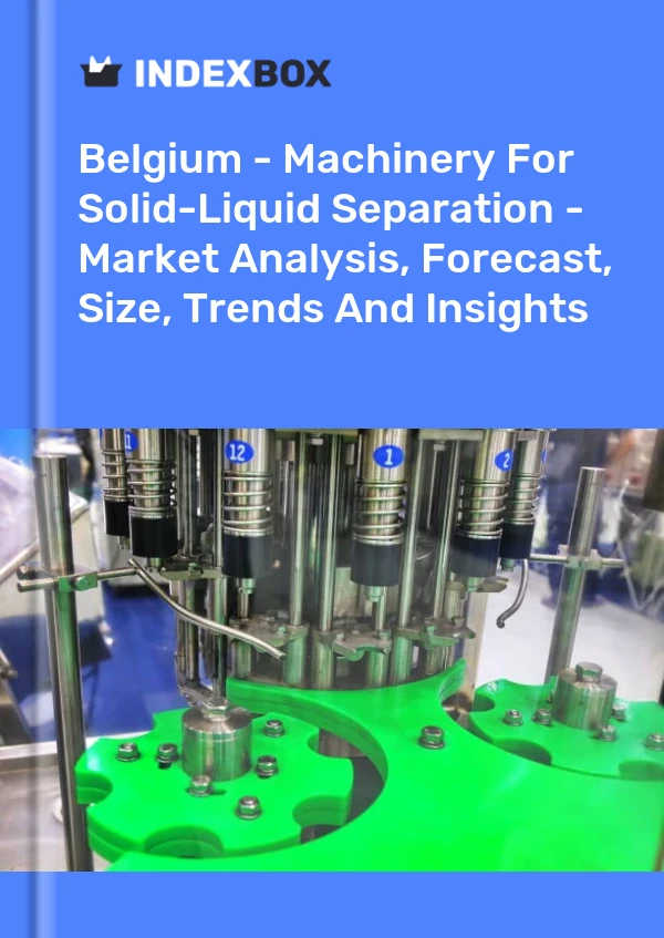 Belgium - Machinery For Solid-Liquid Separation - Market Analysis, Forecast, Size, Trends And Insights