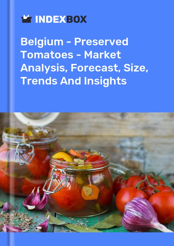 Report Belgium - Preserved Tomatoes - Market Analysis, Forecast, Size, Trends and Insights for 499$