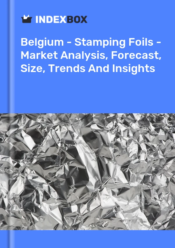 Report Belgium - Stamping Foils - Market Analysis, Forecast, Size, Trends and Insights for 499$