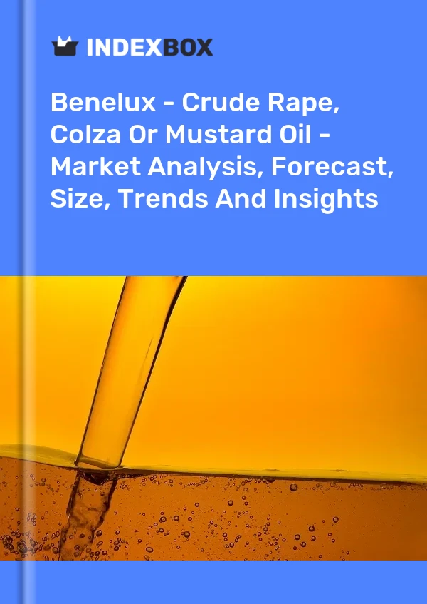 Report Benelux - Crude Rape, Colza or Mustard Oil - Market Analysis, Forecast, Size, Trends and Insights for 499$