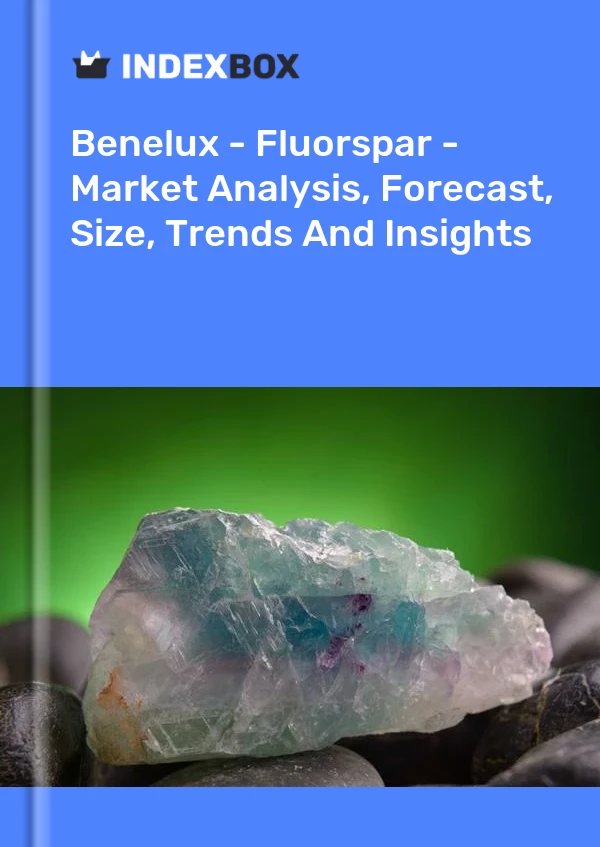 Report Benelux - Fluorspar - Market Analysis, Forecast, Size, Trends and Insights for 499$