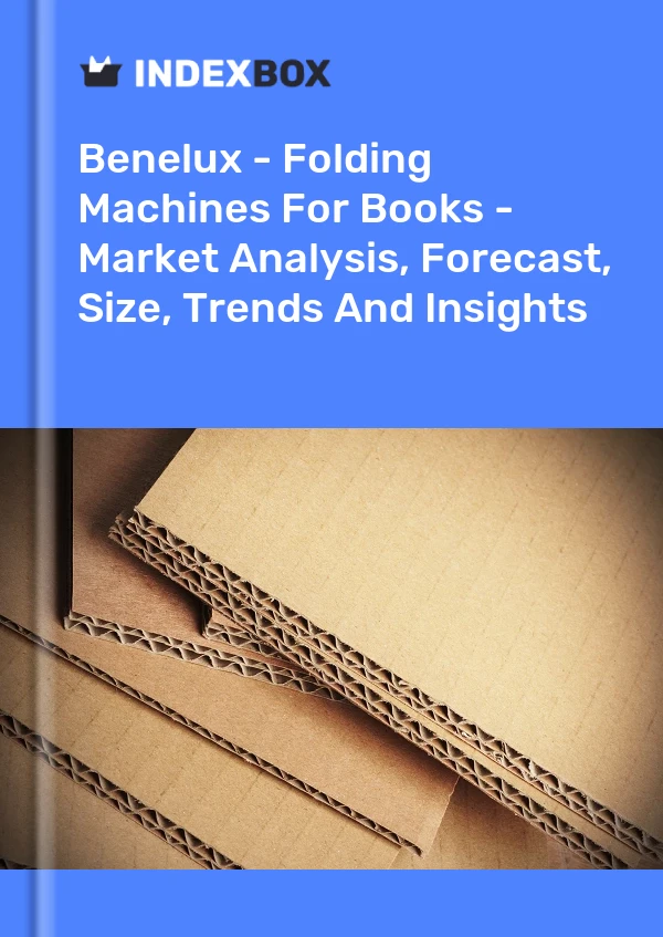 Report Benelux - Folding Machines for Books - Market Analysis, Forecast, Size, Trends and Insights for 499$