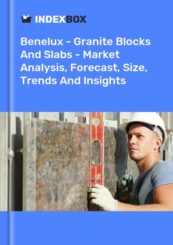 Report Benelux - Granite Blocks and Slabs - Market Analysis, Forecast, Size, Trends and Insights for 499$