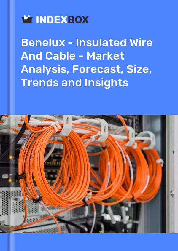 Report Benelux - Insulated Wire and Cable - Market Analysis, Forecast, Size, Trends and Insights for 499$