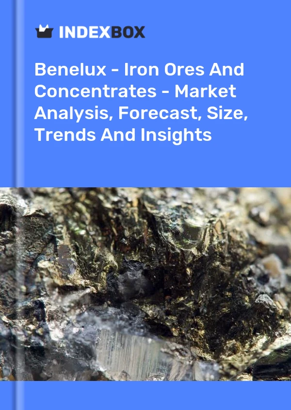 Report Benelux - Iron Ores and Concentrates - Market Analysis, Forecast, Size, Trends and Insights for 499$