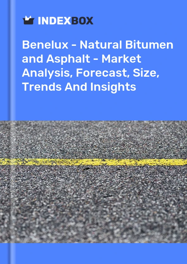 Report Benelux - Natural Bitumen and Asphalt - Market Analysis, Forecast, Size, Trends and Insights for 499$