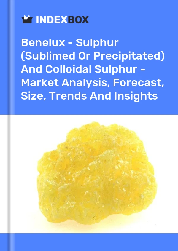 Report Benelux - Sulphur (Sublimed or Precipitated) and Colloidal Sulphur - Market Analysis, Forecast, Size, Trends and Insights for 499$