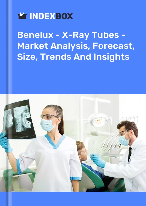 Report Benelux - X-Ray Tubes - Market Analysis, Forecast, Size, Trends and Insights for 499$