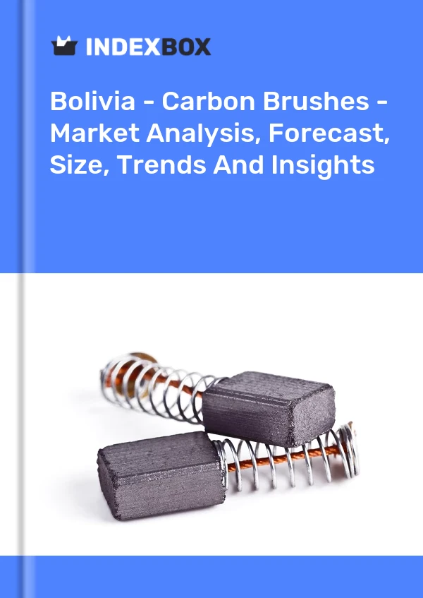 Report Bolivia - Carbon Brushes - Market Analysis, Forecast, Size, Trends and Insights for 499$