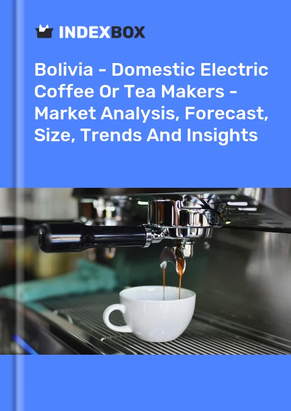 Report Bolivia - Domestic Electric Coffee or Tea Makers - Market Analysis, Forecast, Size, Trends and Insights for 499$