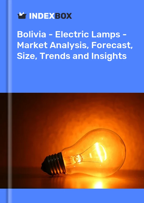 Report Bolivia - Electric Lamps - Market Analysis, Forecast, Size, Trends and Insights for 499$