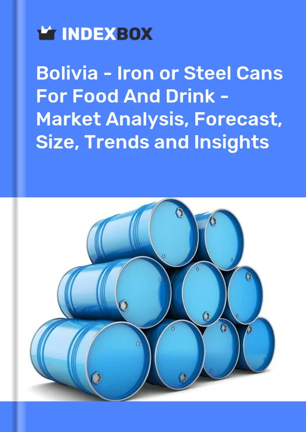 Report Bolivia - Iron or Steel Cans for Food and Drink - Market Analysis, Forecast, Size, Trends and Insights for 499$