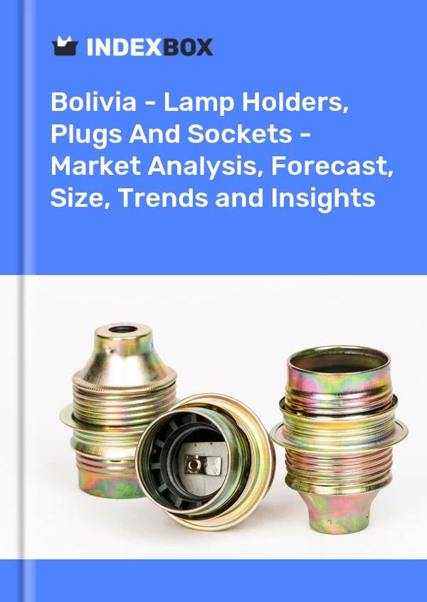 Report Bolivia - Lamp Holders, Plugs and Sockets - Market Analysis, Forecast, Size, Trends and Insights for 499$