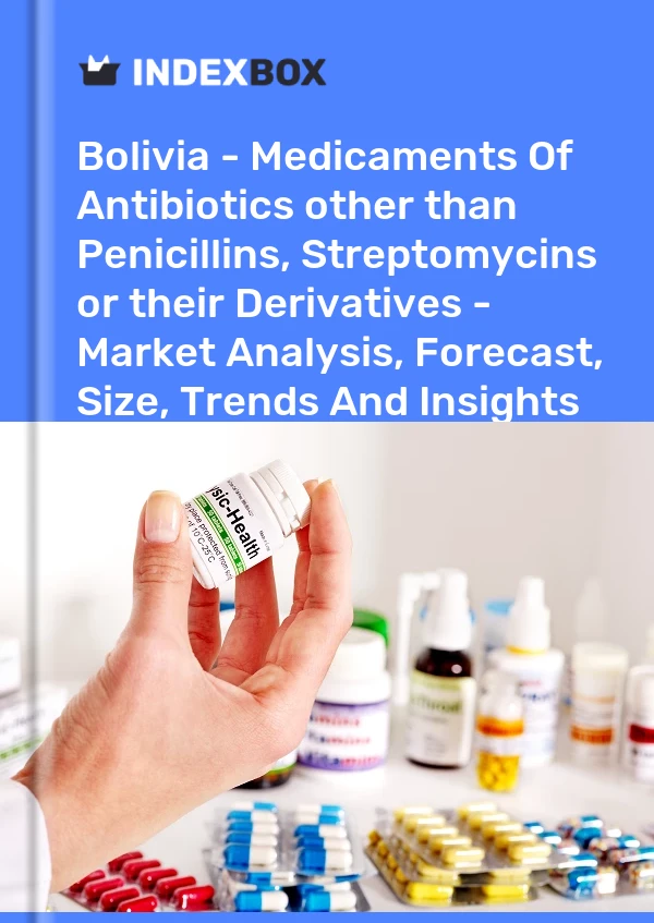 Report Bolivia - Medicaments of Antibiotics other than Penicillins, Streptomycins or their Derivatives - Market Analysis, Forecast, Size, Trends and Insights for 499$