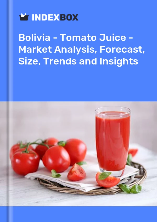 Bolivia - Tomato Juice - Market Analysis, Forecast, Size, Trends and Insights