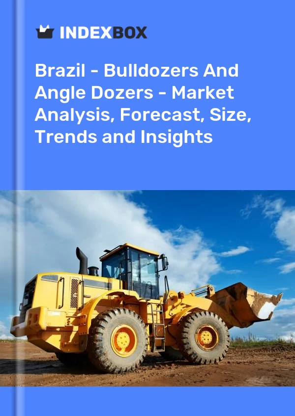 Rapport Brésil - Bulldozers et bulldozers d&#39;angle - Analyse du marché, prévisions, taille, tendances et perspectives for 499$