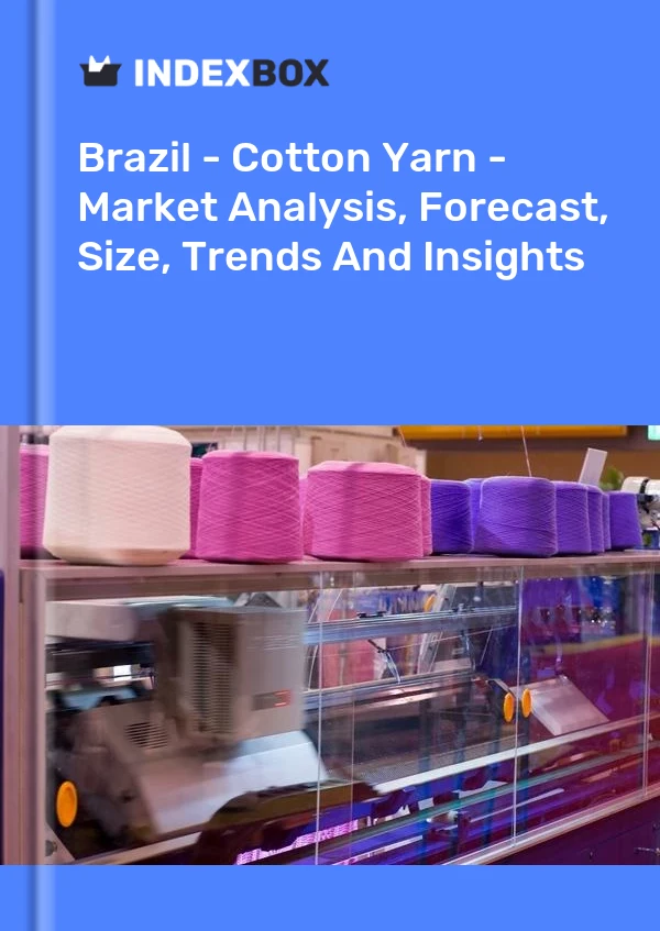 Report Brazil - Cotton Yarn - Market Analysis, Forecast, Size, Trends and Insights for 499$
