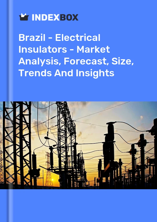 Rapport Brésil - Isolateurs électriques - Analyse du marché, prévisions, taille, tendances et perspectives for 499$