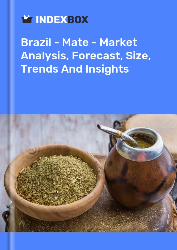 Brésil - Maté - Analyse du marché, prévisions, taille, tendances et perspectives