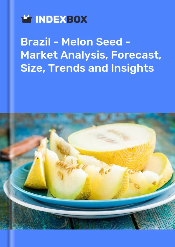 Brésil - Graine de melon - Analyse du marché, prévisions, taille, tendances et perspectives