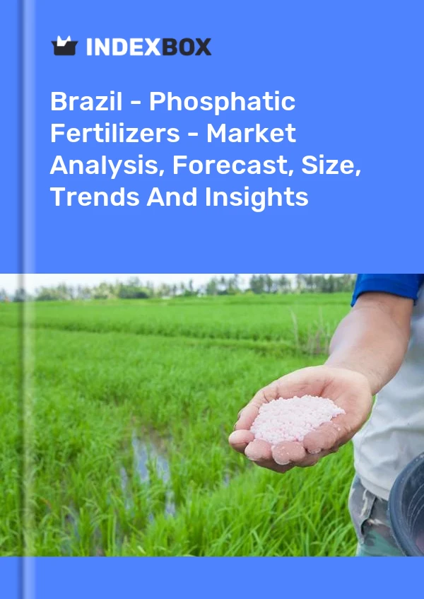 Rapport Brésil - Engrais phosphatés - Analyse du marché, prévisions, taille, tendances et perspectives for 499$