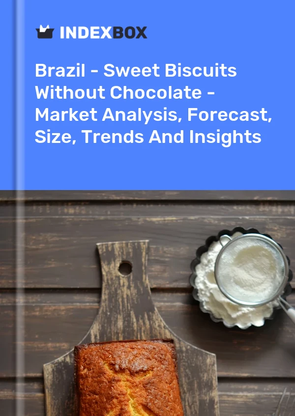 Rapport Brésil - Biscuits sucrés sans chocolat - Analyse du marché, prévisions, taille, tendances et perspectives for 499$