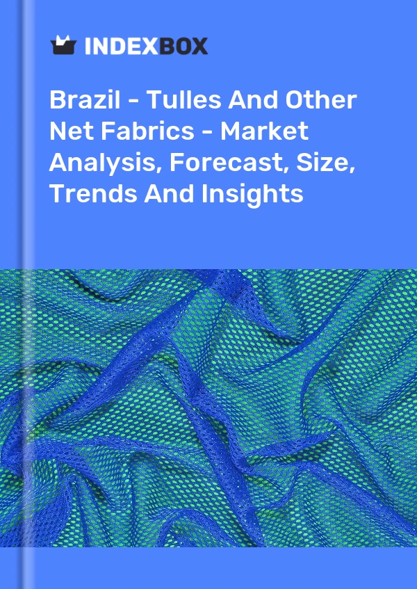 Rapport Brésil - Tulles et autres tissus nets - Analyse du marché, prévisions, taille, tendances et perspectives for 499$