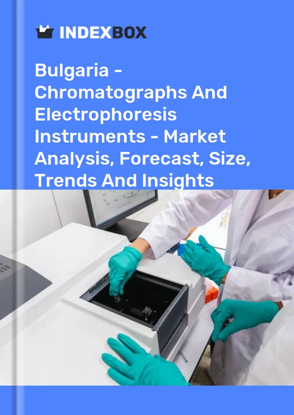 Bulgaria - Chromatographs And Electrophoresis Instruments - Market Analysis, Forecast, Size, Trends And Insights