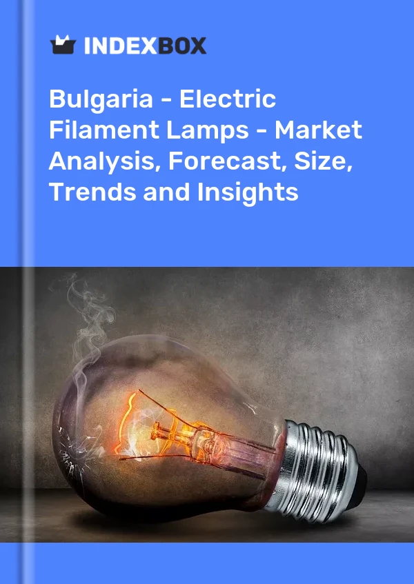 Report Bulgaria - Electric Filament Lamps - Market Analysis, Forecast, Size, Trends and Insights for 499$