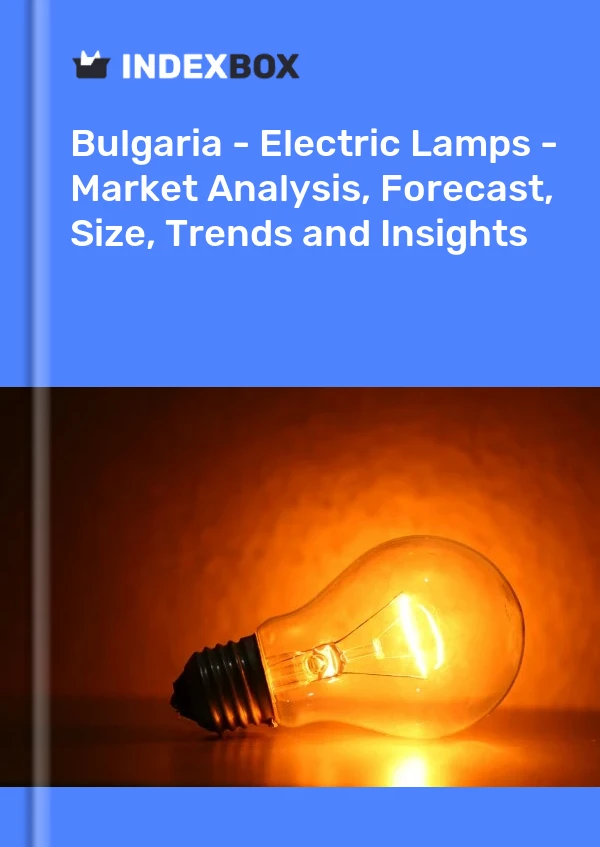 Report Bulgaria - Electric Lamps - Market Analysis, Forecast, Size, Trends and Insights for 499$