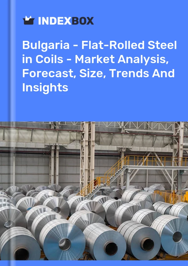 Report Bulgaria - Flat-Rolled Steel in Coils - Market Analysis, Forecast, Size, Trends and Insights for 499$