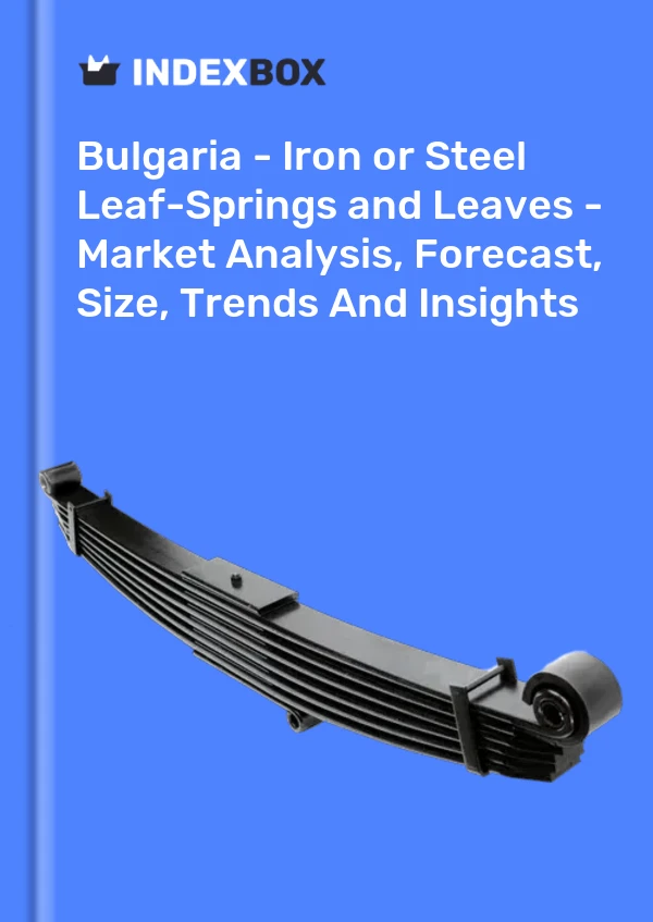Report Bulgaria - Iron or Steel Leaf-Springs and Leaves - Market Analysis, Forecast, Size, Trends and Insights for 499$