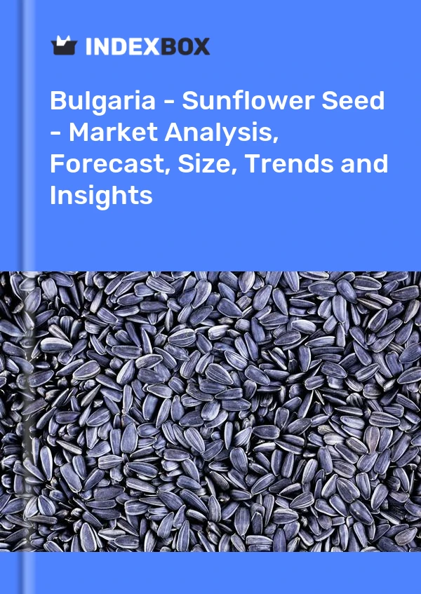 Bulgaria - Sunflower Seed - Market Analysis, Forecast, Size, Trends and Insights