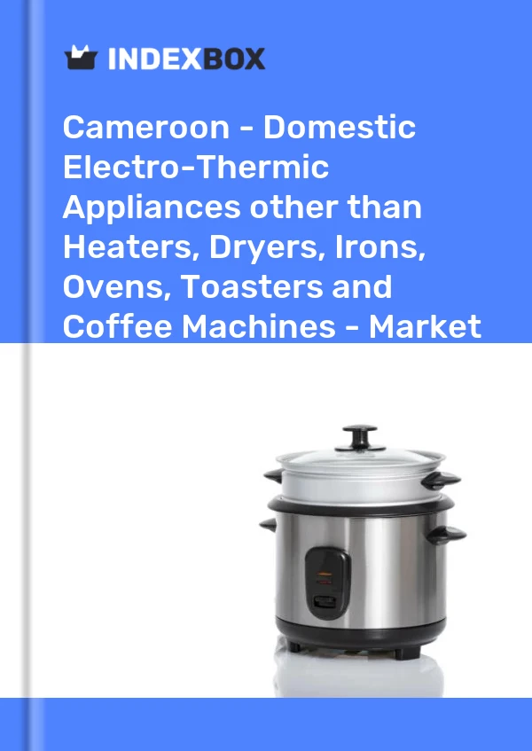 Report Cameroon - Domestic Electro-Thermic Appliances other than Heaters, Dryers, Irons, Ovens, Toasters and Coffee Machines - Market Analysis, Forecast, Size, Trends and Insights for 499$
