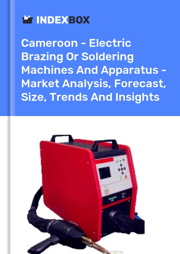 Report Cameroon - Electric Brazing or Soldering Machines and Apparatus - Market Analysis, Forecast, Size, Trends and Insights for 499$