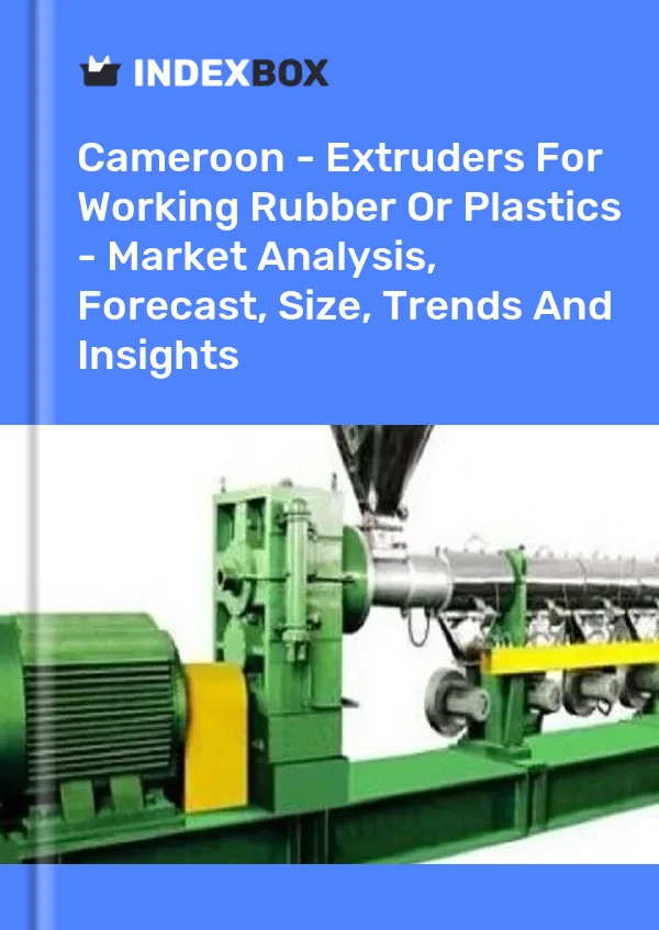Report Cameroon - Extruders for Working Rubber or Plastics - Market Analysis, Forecast, Size, Trends and Insights for 499$