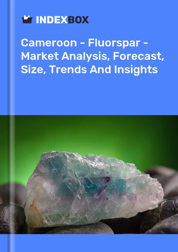Cameroon - Fluorspar - Market Analysis, Forecast, Size, Trends And Insights