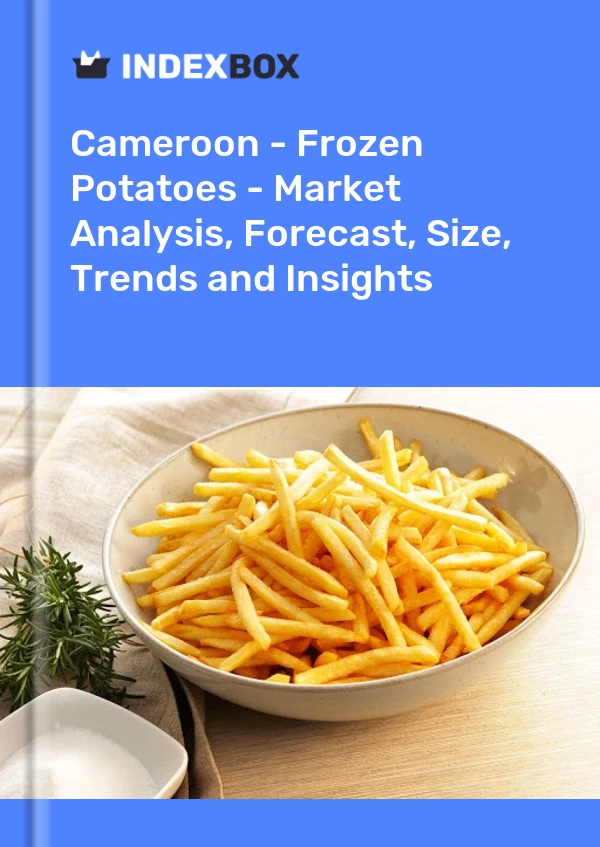 Report Cameroon - Frozen Potatoes - Market Analysis, Forecast, Size, Trends and Insights for 499$