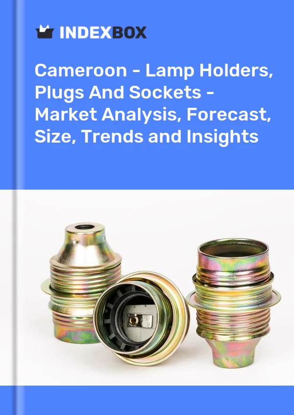 Report Cameroon - Lamp Holders, Plugs and Sockets - Market Analysis, Forecast, Size, Trends and Insights for 499$