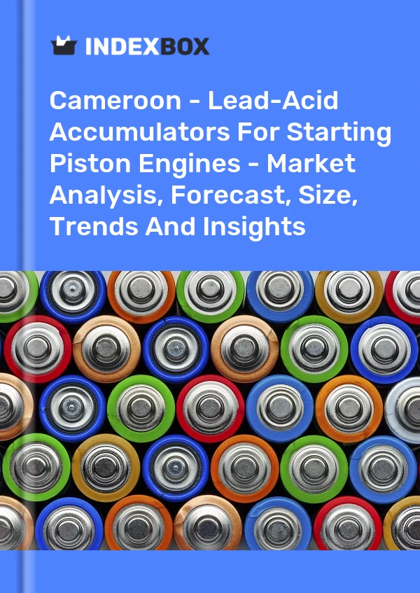 Report Cameroon - Lead-Acid Accumulators for Starting Piston Engines - Market Analysis, Forecast, Size, Trends and Insights for 499$