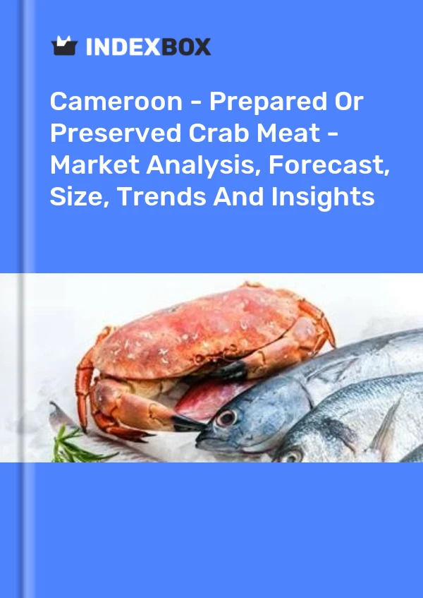 Report Cameroon - Prepared or Preserved Crab Meat - Market Analysis, Forecast, Size, Trends and Insights for 499$