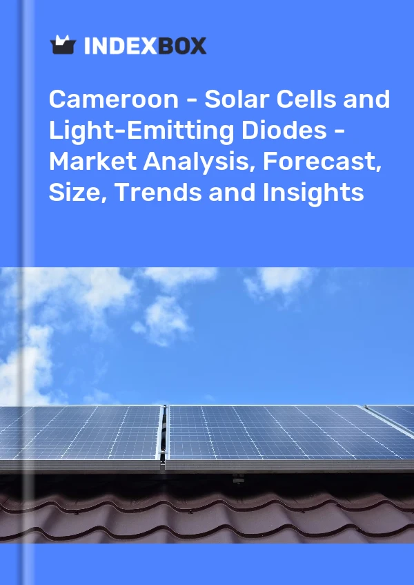 Report Cameroon - Solar Cells and Light-Emitting Diodes - Market Analysis, Forecast, Size, Trends and Insights for 499$