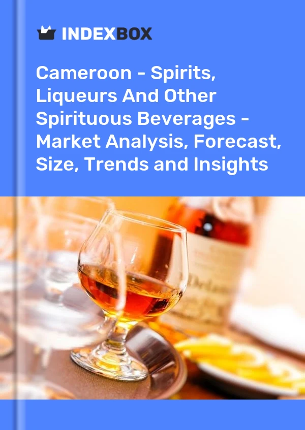 Report Cameroon - Spirits, Liqueurs and Other Spirituous Beverages - Market Analysis, Forecast, Size, Trends and Insights for 499$