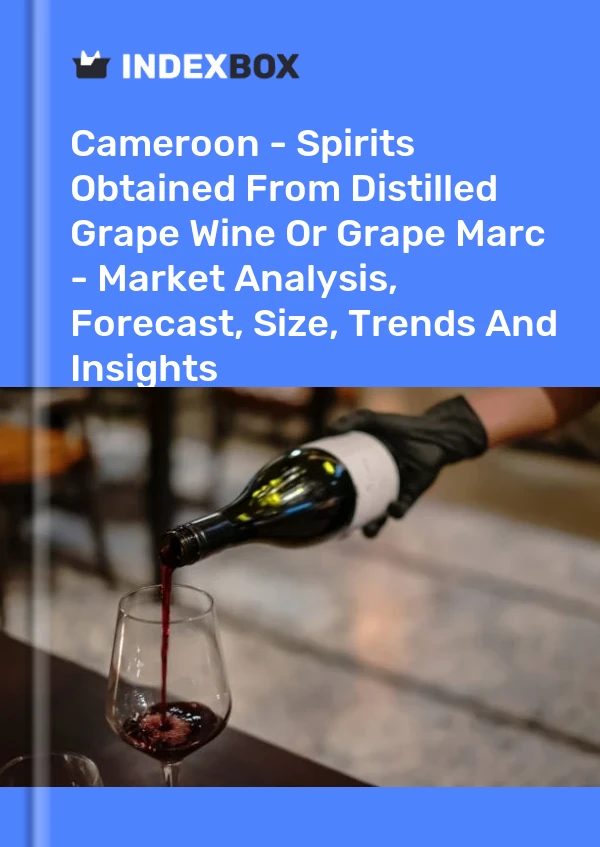 Cameroon - Spirits Obtained From Distilled Grape Wine Or Grape Marc - Market Analysis, Forecast, Size, Trends And Insights