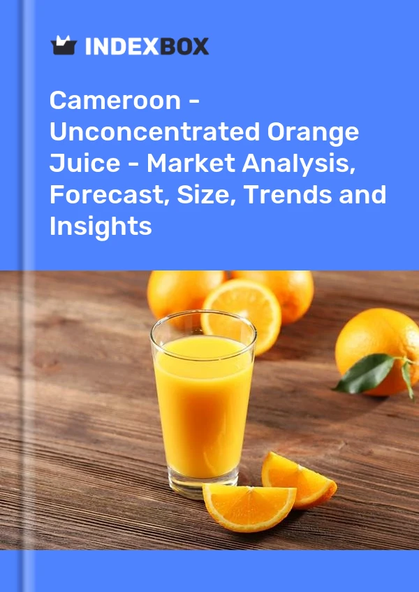 Report Cameroon - Unconcentrated Orange Juice - Market Analysis, Forecast, Size, Trends and Insights for 499$