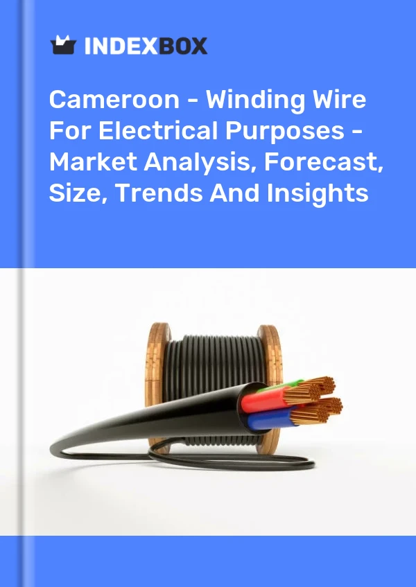 Report Cameroon - Winding Wire for Electrical Purposes - Market Analysis, Forecast, Size, Trends and Insights for 499$