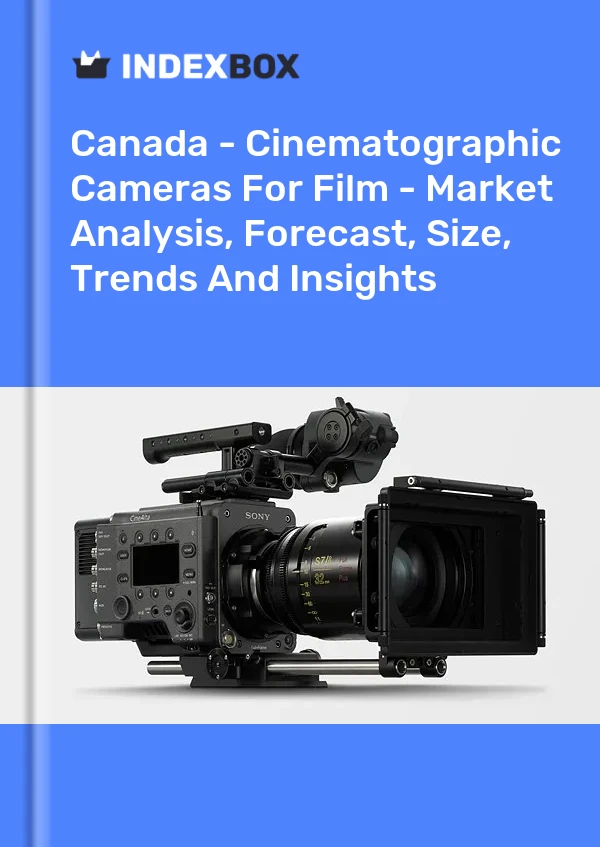 Canada - Caméras cinématographiques pour le cinéma - Analyse du marché, prévisions, taille, tendances et perspectives