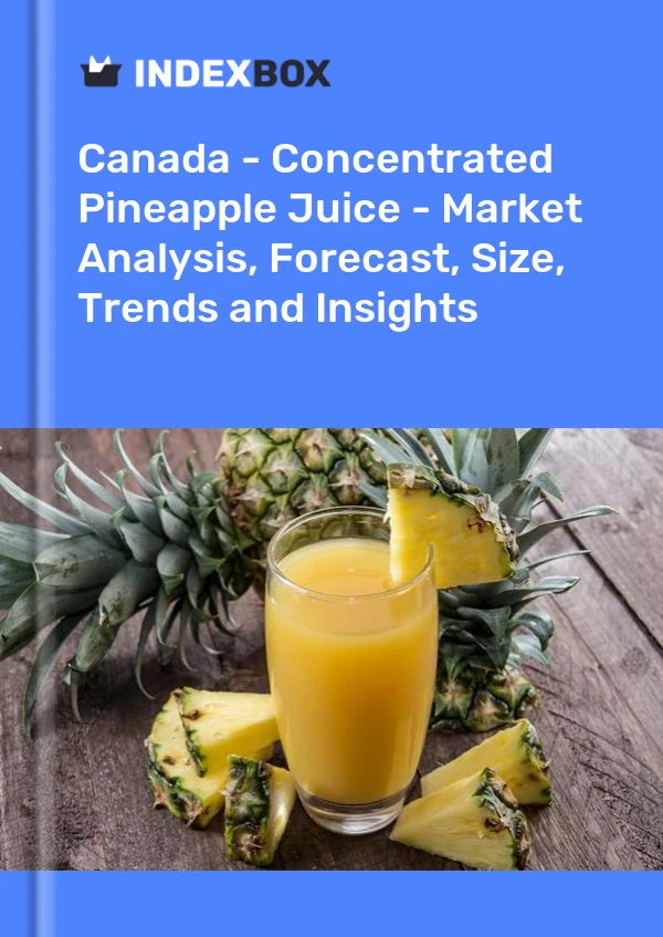 Rapport Canada - Jus d&#39;ananas concentré - Analyse du marché, prévisions, taille, tendances et perspectives for 499$