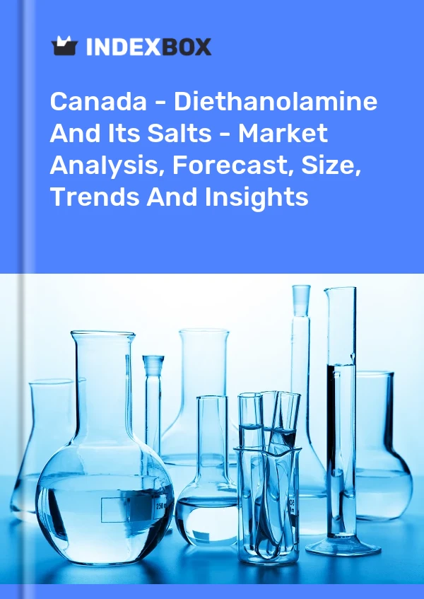 Canada - Diéthanolamine et ses sels - Analyse du marché, prévisions, taille, tendances et perspectives
